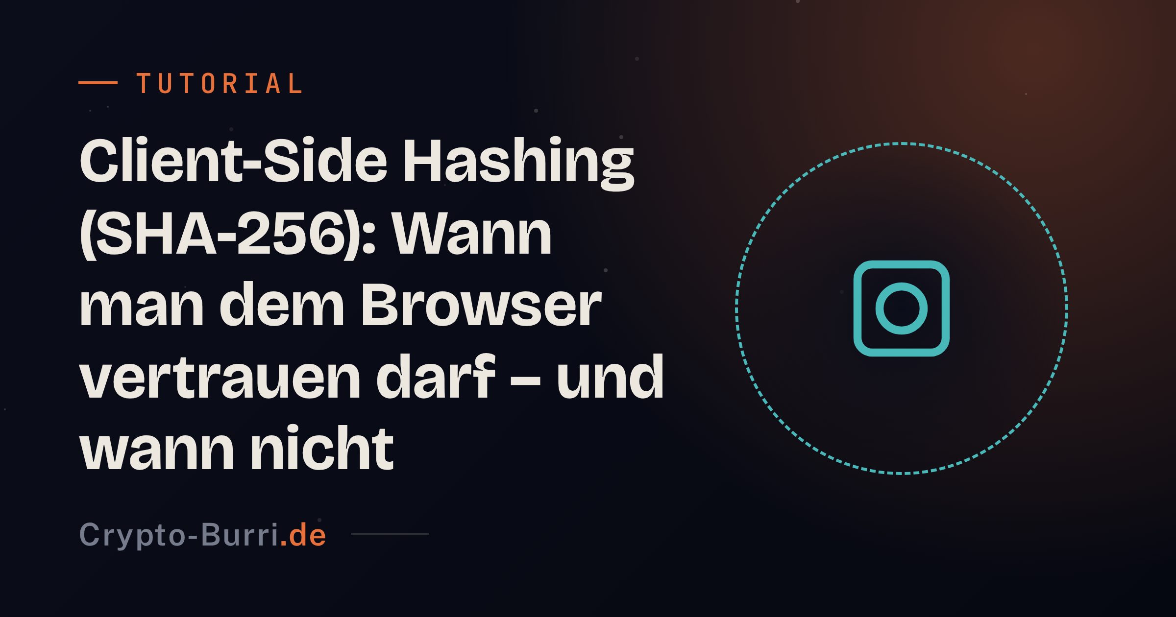 Client-Side Hashing (SHA-256): Wann man dem Browser vertrauen darf – und wann nicht