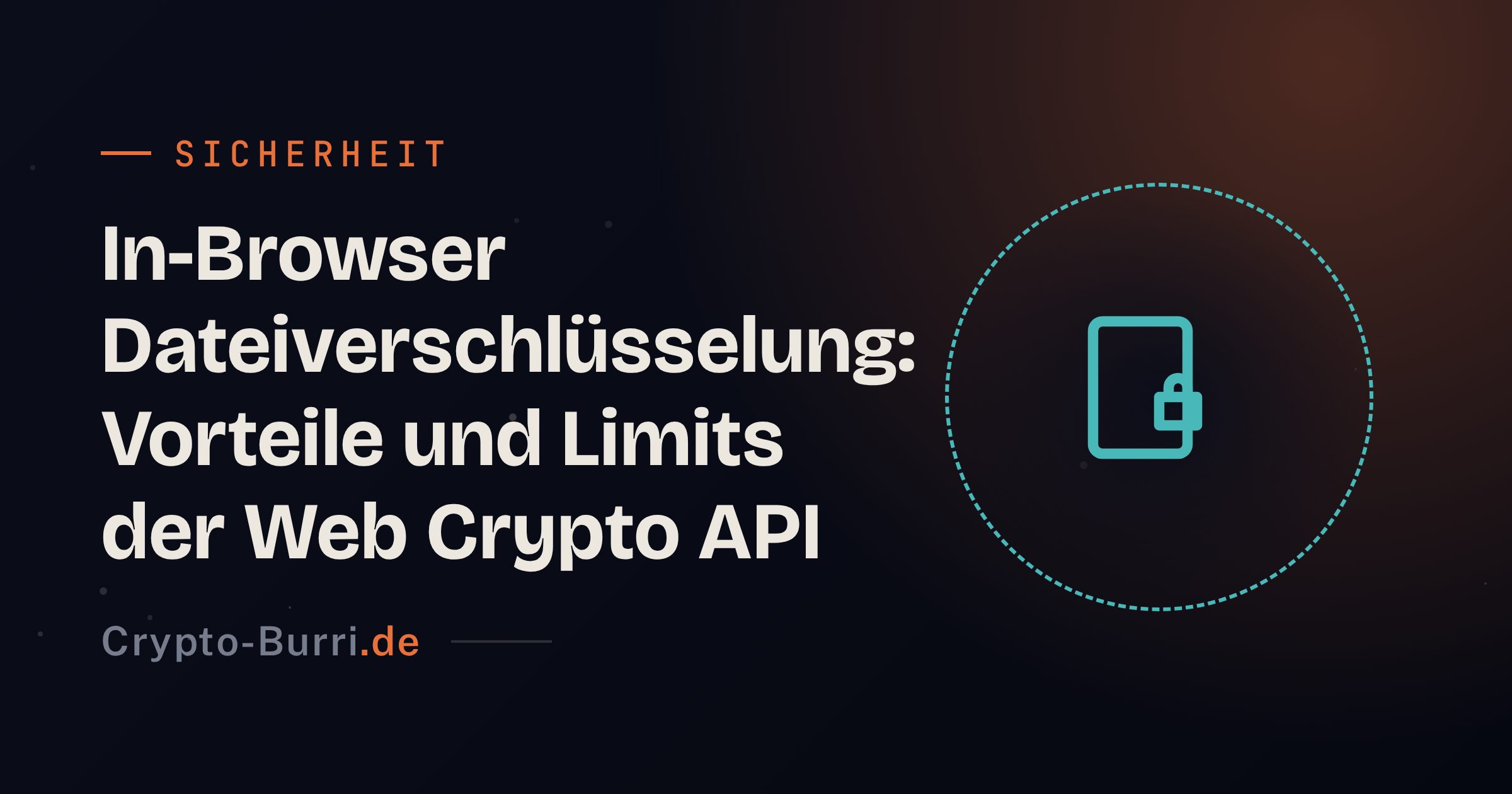 In-Browser Dateiverschlüsselung: Vorteile und Limits der Web Crypto API